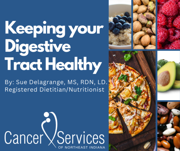 Keeping your Digestive Tract Healthy Cancer Services of Northeast Indiana